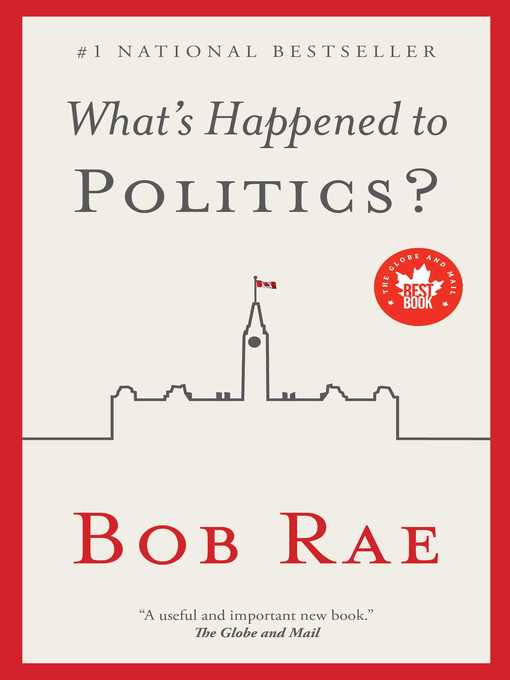 Détails du titre pour What's Happened to Politics? par Bob Rae - Disponible